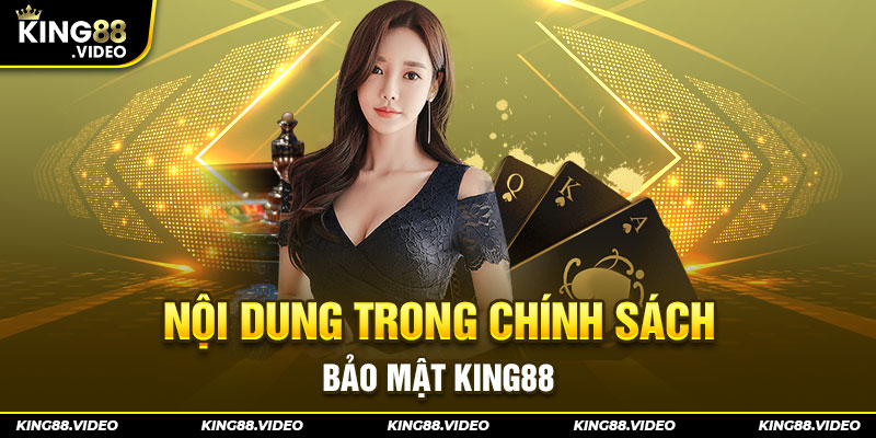 Nội dung trong chính sách bảo mật King88