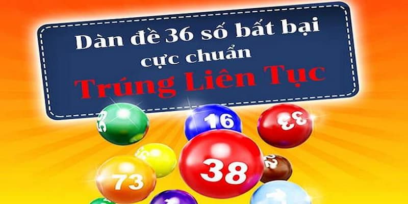 Dàn đề 36 số được lô thủ ưa chuộng hiện nay 