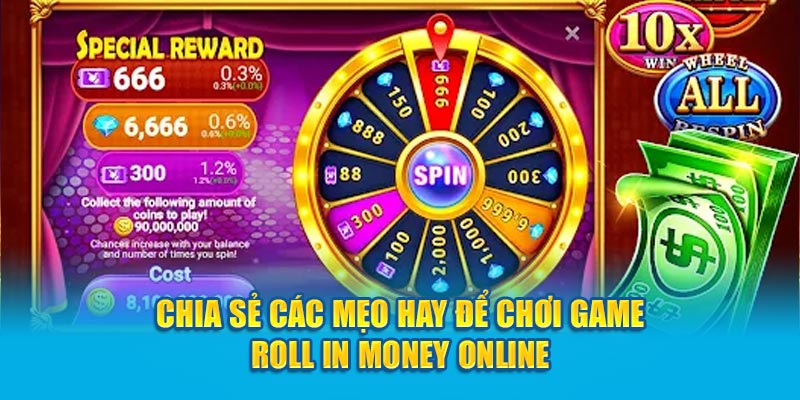 Chia sẻ các mẹo hay để chơi game Roll In Money online